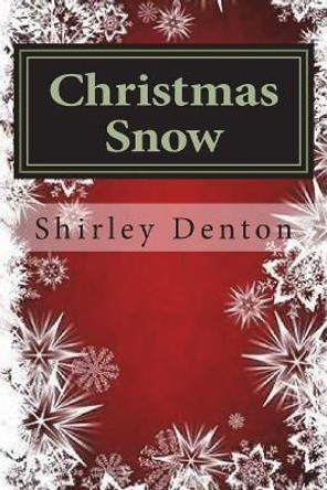 Christmas Snow by Shirley a Denton 9781981173808