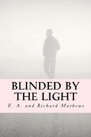 Blinded by the Light by Richard Mathews 9781977974389