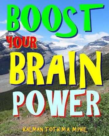 Boost Your Brain Power: 300 Hard Fabulous Themed Word Search Puzzles by Kalman Toth M a M Phil 9781978204041