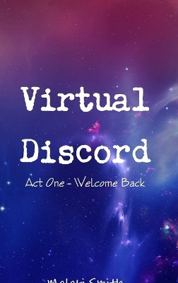 Virtual Discord: Act One - Welcome Back by Malaki Smith 9781329609051