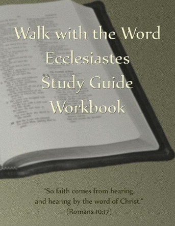 Walk with the Word Ecclesiastes Study Guide Workbook by D E Isom 9781979157353
