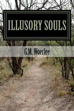 Illusory Souls by G M Woerlee 9781496173522