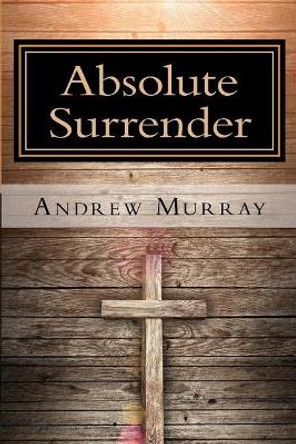 Absolute Surrender by Andrew Murray 9781978112001