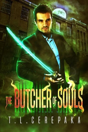 The Butcher of Souls: A Noah House Novel by T L Cerepaka 9781726781299