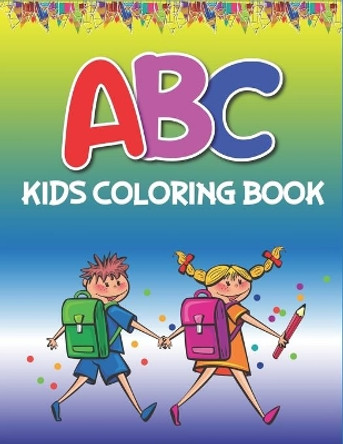 ABC Kids Coloring Book: Fun with Learn Alphabet A-Z Coloring & Activity Book for Toddler and Preschooler ABC Coloring Book, Awesome gifts for children's by Mahleen Press 9781671175969