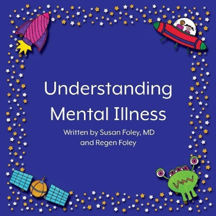 Understanding Mental Illness by Susan Foley MD 9781719128384