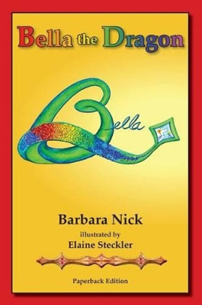 Bella The Dragon by Elaine Steckler 9781938078057