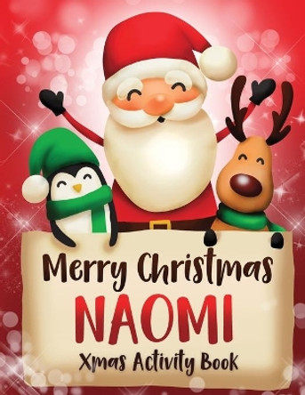 Merry Christmas Naomi: Fun Xmas Activity Book, Personalized for Children, perfect Christmas gift idea by Whimsical Journals 9781712386392