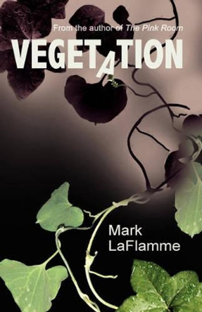 Vegetation by Mark LaFlamme 9781601453525