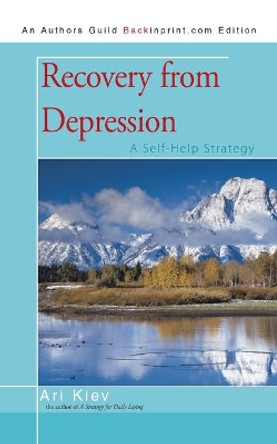 Recovery from Depression: A Self-Help Strategy by Ari Kiev, Comp 9781440118005