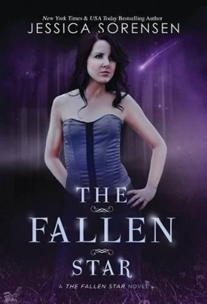 The Fallen Star by Jessica Sorensen 9781939045027