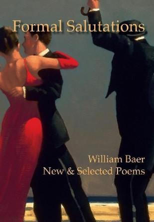 Formal Salutations: New & Selected Poems by William Baer 9781939574268
