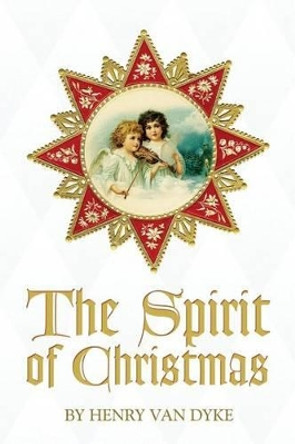 The Spirit of Christmas by Henry Van Dyke 9781939652454