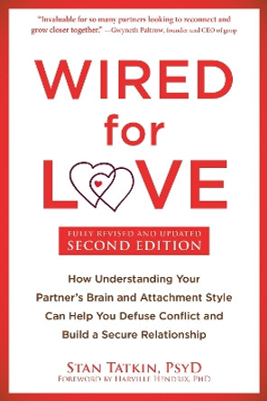 Wired for Love: How Understanding Your Partner's Brain and Attachment Style Can Help You Defuse Conflict and Build a Secure Relationship by Stan Tatkin 9781648482960