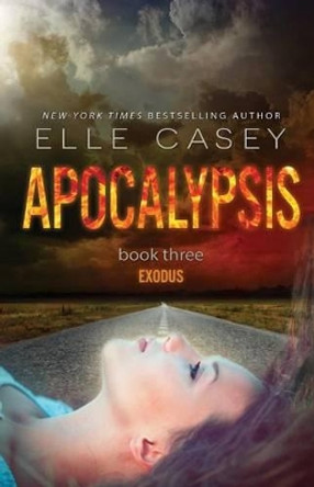 Apocalypsis: Book 3 (Exodus) by Elle Casey 9781939455789