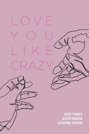 Love You Like Crazy by Austin Mardon 9781773696003