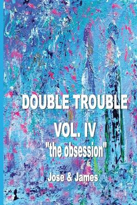 Double Trouble: The Obsession by Matthew Jose 9781774031834