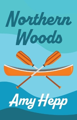 Northern Woods by Amy Hepp 9781956697094