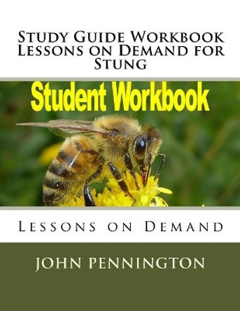 Study Guide Workbook Lessons on Demand for Stung: Lessons on Demand by John Pennington 9781983445750