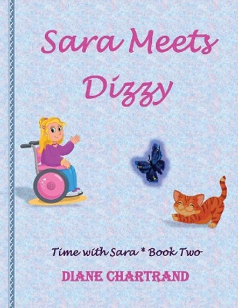 Sara Meets Dizzy: Time with Sara * Book 2 by Diane Chartrand 9781983462696