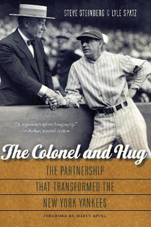 The Colonel and Hug: The Partnership that Transformed the New York Yankees by Steve Steinberg 9781496219664