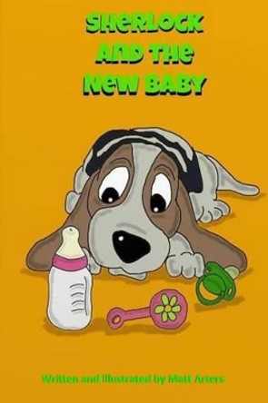 Sherlock and the New Baby by Matt Arters 9781534776548