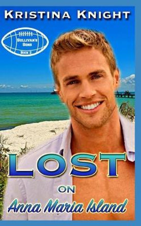 Lost on Anna Maria Island: Sullivan's Sons Series Book 2 by Kristina Knight 9781794241916