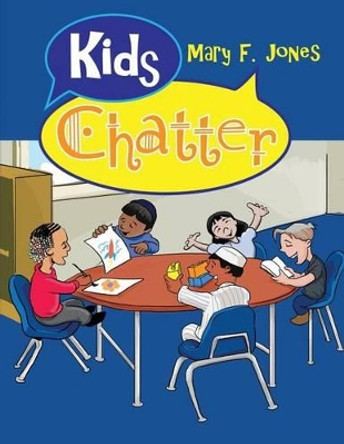 Kids Chatter by Mary F Jones 9781480912175