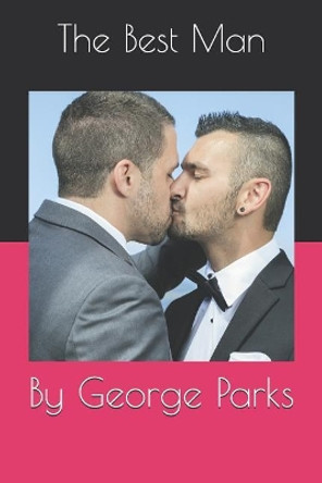 The Best Man: By George Parks by George Parks 9781794476097