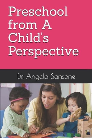 Preshool from A Child's Perspective by Dr Angela Sansone 9781794477667