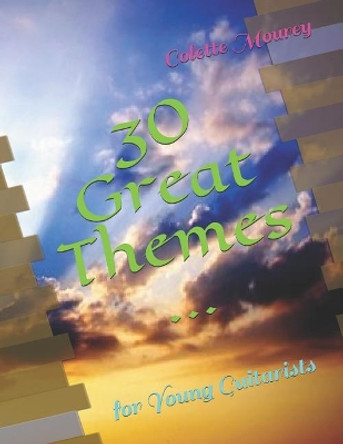 30 Great Themes ...: For Young Guitarists by Colette Mourey 9781794481503