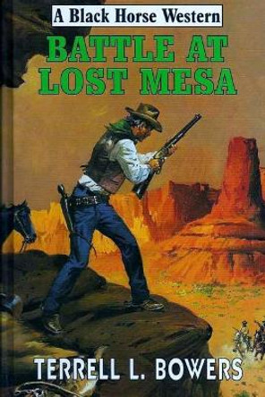 Battle at Lost Mesa by Terrell L Bowers 9781979355285