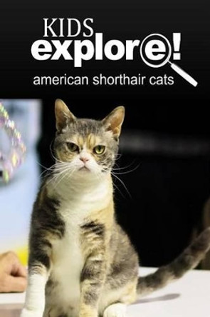 American Shorthair Cat - Kids Explore: Animal books nonfiction - books ages 5-6 by Kids Explore! 9781497510449