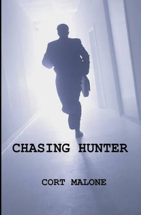 Chasing Hunter by Cort Malone 9781419677434