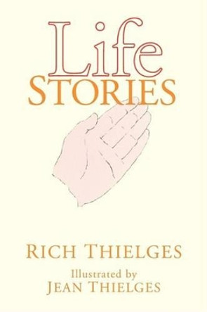 Life Stories by Rich Thielges 9781425762735