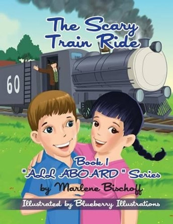 The Scary Train Ride: Book1: &quot;All Aboard&quot; Series by Blueberry Illustrations 9781536844276