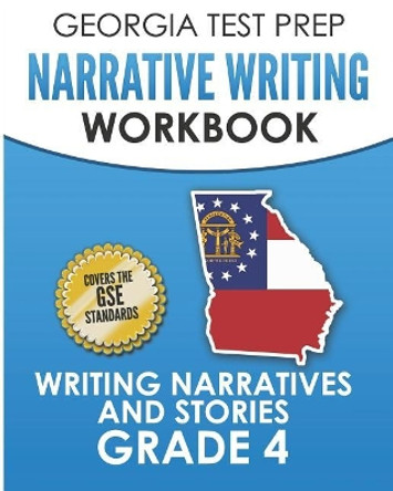 Georgia Test Prep Narrative Writing Workbook Grade 4: Writing Narratives and Stories by G Hawas 9781790685325