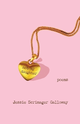not my daughter by Jessie Scrimager Galloway 9781935847120