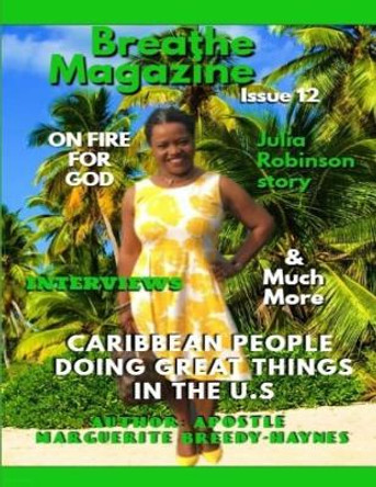 Breathe Magazine Issue 12: Caribbean People Doing Great Things in the U.S by Marguerite Breedy-Haynes 9781791606732