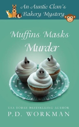 Muffins Masks Murder by P D Workman 9781989415573