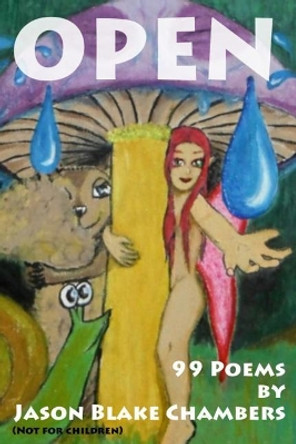 Open: 99 Poems by Jason Blake Chambers 9781791734442