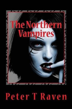 The Northern Vampires by Peter T Raven 9781537536576