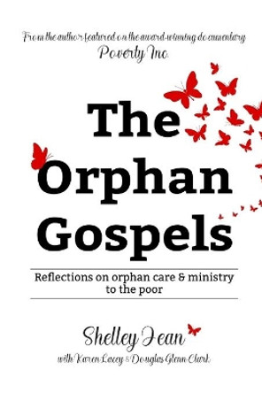 The Orphan Gospels: Reflections on Orphan Care and Ministry to the Poor by Karen Lacey 9781792317682