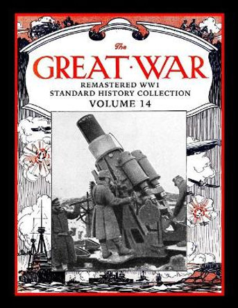 The Great War: Remastered Ww1 Standard History Collection Volume 14 by Mark Bussler 9781792822094