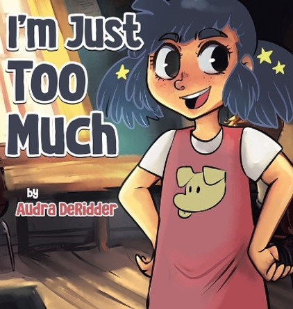 I'm Just Too Much by Audra Deridder 9781960764089