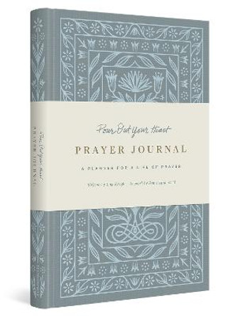 Pour Out Your Heart Prayer Journal: A Planner for a Life of Prayer: A Planner for a Life of Prayer by Dana Tanamachi