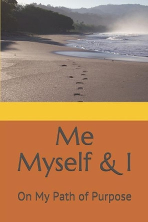 Me Myself & I: On My Path of Purpose by Bernadette Lashan 9781793029225