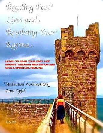 Reading Past Lives and Resolving Your Karma by Anne E Apfel 9781977672353