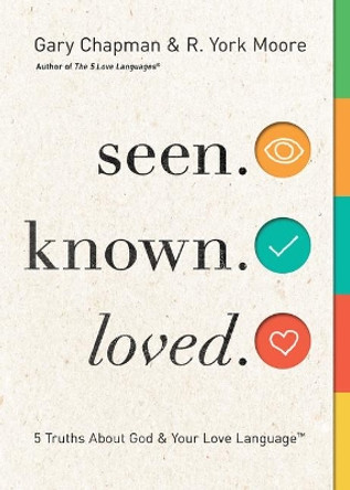 Seen. Known. Loved. by Gary D. Chapman 9780802419903