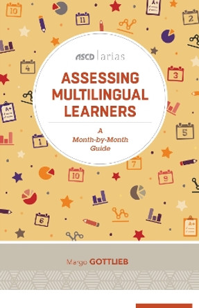 Assessing Multilingual Learners: A Month-By-Month Guide (ASCD Arias) by Dr Margo Gottlieb 9781416624509